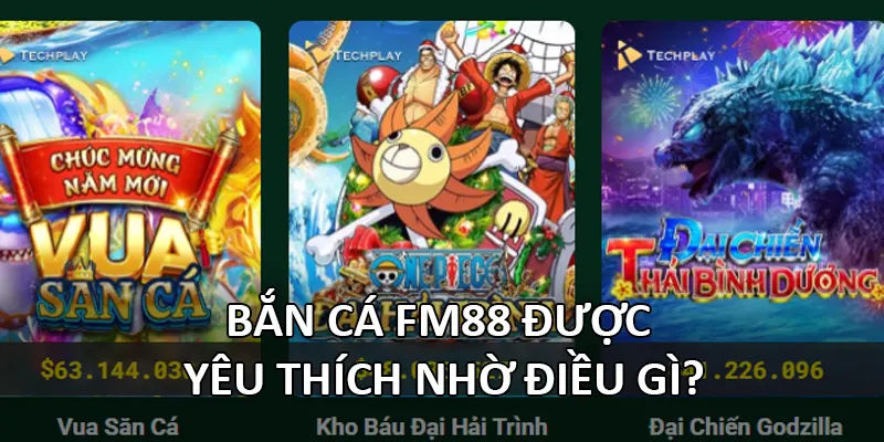 Bắn Cá FM88 được yêu thích nhờ điều gì?
