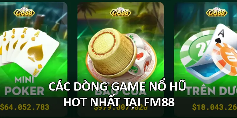 Nổ Hũ 3 Các dòng game Nổ Hũ HOT nhất tại FM88