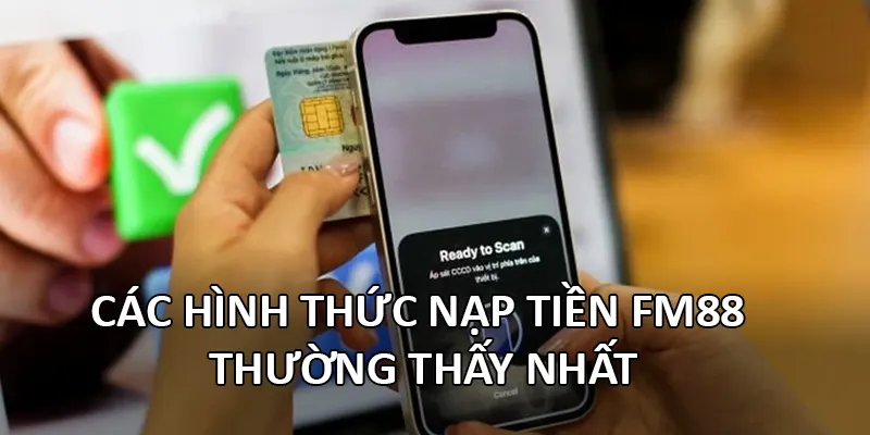 Các hình thức nạp tiền FM88 thường thấy nhất