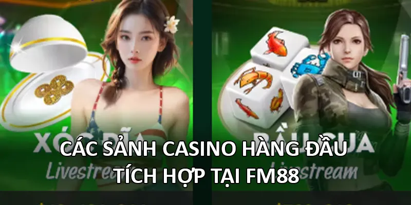 Các sảnh Casino hàng đầu tích hợp tại FM88