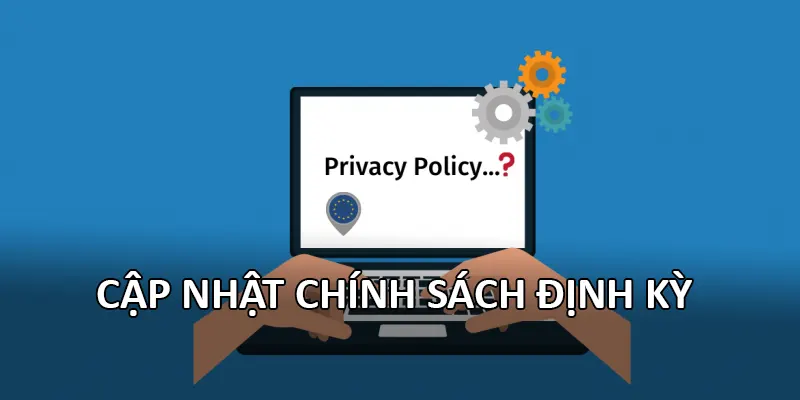 Chính Sách Bảo Mật 3 Cập nhật chính sách định kỳ
