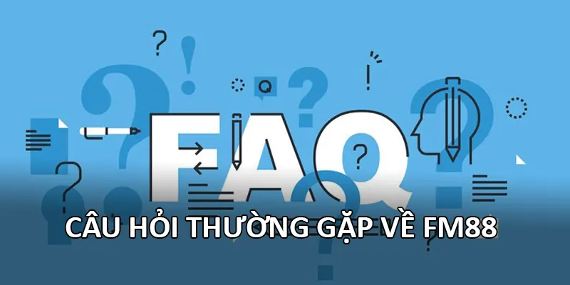 Câu hỏi thường gặp về FM88