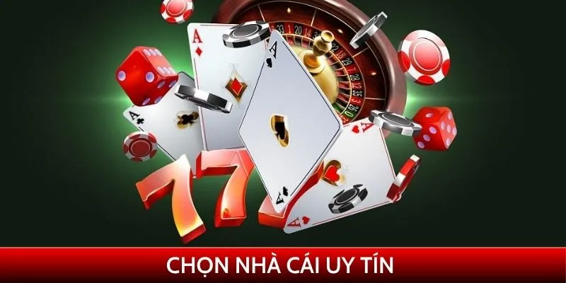 Chọn nhà cái uy tín