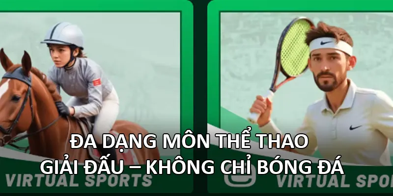 Đa dạng môn thể thao và giải đấu – không chỉ bóng đá