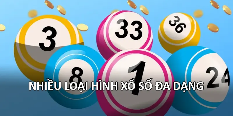 Nhiều loại hình xổ số đa dạng