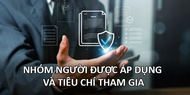 Điều Khoản Điều Kiện 1 Nhóm người được áp dụng và tiêu chí tham gia