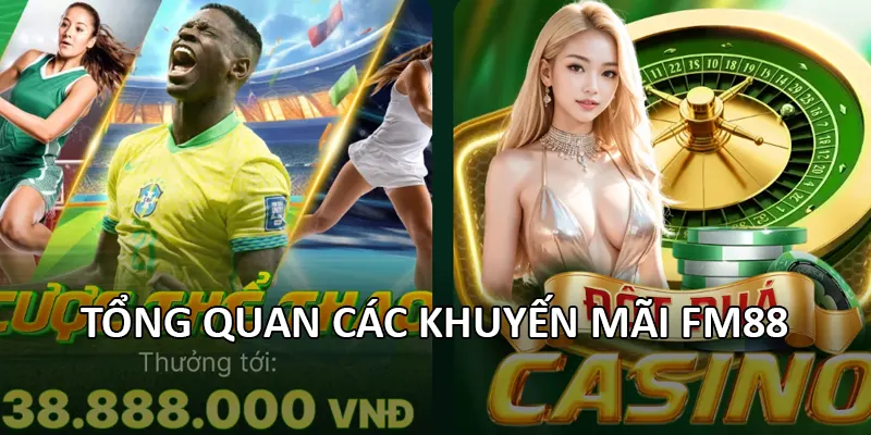 Khuyến Mãi FM88 1 Tổng quan các khuyến mãi FM88