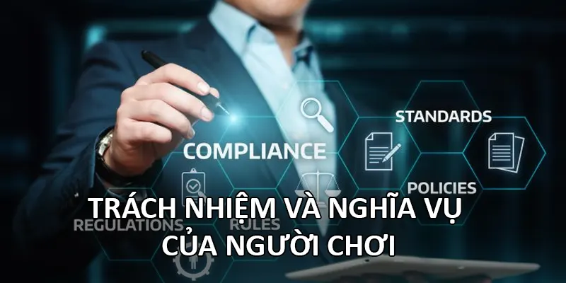 Điều Khoản Điều Kiện 4 Trách nhiệm và nghĩa vụ của người chơi